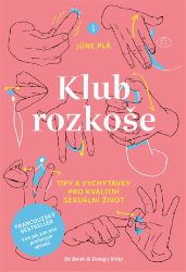 Klub rozkoše - Tipy a vychytávky pro kvalitní sexuální život - Kamasútra Klub rozkoše - Tipy a vychytávky pro kvalitní sexuální život