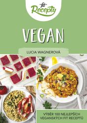 Fit recepty Vegan - Výběr 100 nejlepších veganských fit receptů Fit recepty Vegan - Výběr 100 nejlepších veganských fit receptů