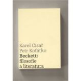 Beckett: filosofie a literatura - Petr Koťátko,Karel Císař - Učebnice a jazyky Beckett: filosofie a literatura