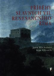 Příběhy slavných vil renesančního Říma - Jana Máchalová - Umění a architektura Příběhy slavných vil renesančního Říma