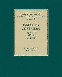 Jakoubek ze Stříbra. Výklady nedělních epištol - Ota Halama - Křesťanství Jakoubek ze Stříbra. Výklady nedělních epištol