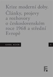 Karel Kosík. Krize moderní doby - Ivan Landa,Karel Kosík,Jan Mervart,Roman Kanda - Společnost a politika Krize moderní doby
