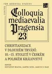 Christianizace v dlouhém trvání - Martin Nodl,Krzysztof Bracha - Filozofie Christianizace v dlouhém trvání