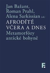 Afrodíté včera a dnes - Roman Prahl,Jan Bažant,Alena Sakissian - Úvahy, eseje, fejetony Afrodíté včera a dnes