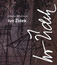 Ivo Žídek - Helena Albertová - Umění a architektura Ivo Žídek