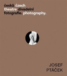 Česká divadelní fotografie - Josef Ptáček Česká divadelní fotografie - Josef Ptáček