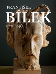 František Bílek (1872-1941) anglicky - Aleš Filip,Hana Larvová,Petr Wittlich,Jaroslav Med,Josef Vojvodík,Jindřich Vybíral,Dagmar Koudelková,Martin Jindra,Xavier Galmiche,Jan Rous,Milouš Růžička,Milan Kreuzzieger,Dana Mikulejská,Marcela Mrázová-Schusterová,Roman Musil - Knihy o umění v angličtině František Bílek (1872-1941)