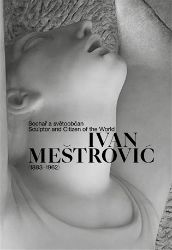 Ivan Meštrovi? (1883-1962) - Sandra Baborovská,Ondřej Vojtěchovský - Knihy o módě, umění a designu v angličtině Ivan Meštrović (1883-1962)