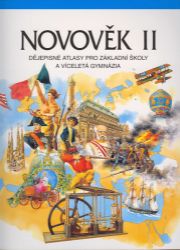 Novověk II. - Dějepisné atlasy pro ZŠ a víceletá gymnázia - Dějepis Novověk II. - Dějepisné atlasy pro ZŠ a víceletá gymnázia