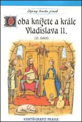Doba knížete a krále Vladislava II. (12. století) - Eva Semotanová - Historické knihy pro děti Doba knížete a krále Vladislava II. (12. století)
