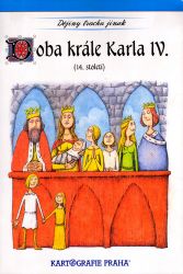 Doba krále Karla IV. (14. století) - Eva Semotanová - Historické knihy pro děti Doba krále Karla IV. (14. století)
