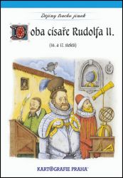 Doba císaře Rudolfa II. (16. a 17. století) - kolektiv autorů,Eva Semotanová - Historické knihy pro děti Doba císaře Rudolfa II. (16. a 17. století)