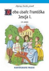 Doba císaře Františka Josefa I. (19. století) Doba císaře Františka Josefa I. (19. století)