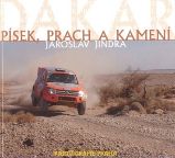 Dakar - písek, prach a kamení - Jaroslav Jindra - Cestopisy a reportáže Dakar - písek, prach a kamení
