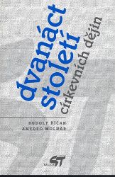 Dvanáct století církevních dějin - Amedeo Molnár,Rudolf Říčan - Esoterika a duchovno Dvanáct století církevních dějin