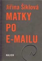 Matky po e-mailu - Jiřina Šiklová - Česká a slovenská beletrie Matky po e-mailu