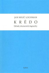 Krédo - Základy ekumenické dogmatiky Krédo - Základy ekumenické dogmatiky