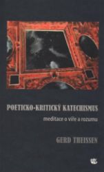 Poeticko-kritický katechismus - Meditace o víře a rozumu Poeticko-kritický katechismus - Meditace o víře a rozumu