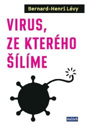 Virus, ze kterého šílíme - Bernard-Henri Lévy - Poezie a básně Virus, ze kterého šílíme