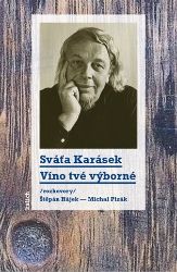 Víno tvé výborné /rozhovory Štěpán Hájek a Michal Plzák/ - Svatopluk Karásek,Štěpán Hájek,Michal Plzák - Esoterika a duchovno Víno tvé výborné /rozhovory Štěpán Hájek a Michal Plzák/