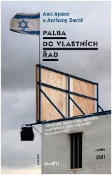 Palba do vlastních řad - Jak se stal Izrael svým nejhorším nepřítelem a jakou má naději na Palba do vlastních řad - Jak se stal Izrael svým nejhorším nepřítelem a jakou má naději na