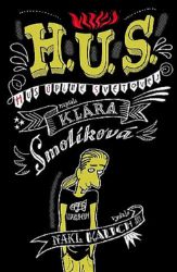 H. U. S. (Hus úplně světovej) - Klára Smolíková - Dějiny českého národa H. U. S. (Hus úplně světovej)