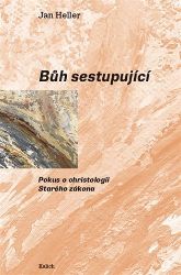 Bůh sestupující - Pokus o christologii Starého zákona Bůh sestupující - Pokus o christologii Starého zákona