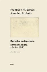 Rozvaha mužů středu (korespondence 1944-1972) Rozvaha mužů středu (korespondence 1944-1972)