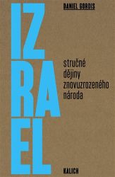 Izrael: Stručné dějiny znovuzrozeného národa - Daniel Gordis - Literatura faktu Izrael: Stručné dějiny znovuzrozeného národa