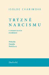 Trýzně narcismu - O dobrovolném podřízení - Isolde Charim - Filozofie Trýzně narcismu - O dobrovolném podřízení