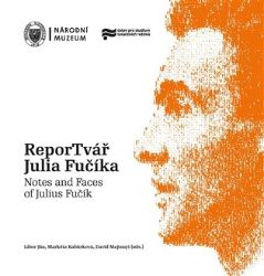 ReporTvář Julia Fučíka / Notes and Faces of Julius Fučík - David Majtenyi,Libor Jůn,Kamil Činátl,Jan Mervart,František A. Podhajský,Jolana Tothová,Čeněk Pýcha,Tomáš Kavka,Tereza Arndt,Bohumil Melichar,Markéta Kabůrková,Jan Šindelář - Literatura faktu ReporTvář Julia Fučíka / Notes and Faces of Julius Fučík