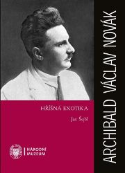Archibald Václav Novák - Hříšná exotika - Jan Šejbl - Biografie a autobiografie Archibald Václav Novák - Hříšná exotika