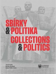 Sbírky a politika / Collections and Politics Sbírky a politika / Collections and Politics