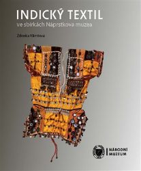 Indický textil ve sbírkách Náprstkova muzea - Zdenka Klimtová - Umění a architektura Indický textil ve sbírkách Náprstkova muzea