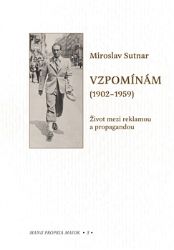 Vzpomínám (1902-1959) - Miloš Hořejš,Tomáš Rataj,Miroslav Pokorný,Miroslav Sutnar,Ivana Sutnarová - Umění a architektura Vzpomínám (1902-1959)