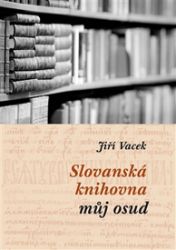 Slovanská knihovna - můj osud Slovanská knihovna - můj osud