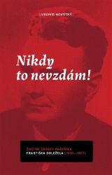 Nikdy to nevzdám! - Lubomír Novotný - Historické osobnosti Nikdy to nevzdám!