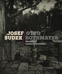 Josef Sudek-Otto Rothmayer: Návštěva u pana kouzelníka Josef Sudek-Otto Rothmayer: Návštěva u pana kouzelníka