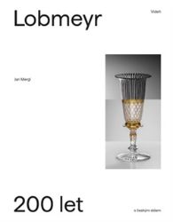Lobmeyr Vídeň - 200 let s českým sklem Lobmeyr Vídeň - 200 let s českým sklem