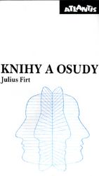 Knihy a osudy - Julius Firt - Literatura faktu Knihy a osudy