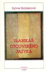 Slabikář otcovského jazyka - Sylvie Richterová - Česká a slovenská beletrie Slabikář otcovského jazyka