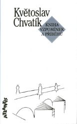 Kniha vzpomínek a příběhu - Květoslav Chvatík - Česká a slovenská beletrie Kniha vzpomínek a příběhů