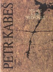 Pěší věc a jiné předpokoje 1979-1998 - Petr Kabeš - Poezie a básně Pěší věc a jiné předpokoje