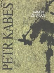 Kámen ze srdce - Petr Kabeš - Poezie a básně Kámen ze srdce