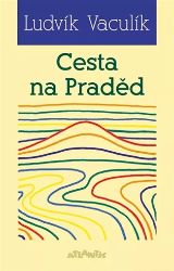 Cesta na Praděd - Ludvík Vaculík - Romány Cesta na Praděd