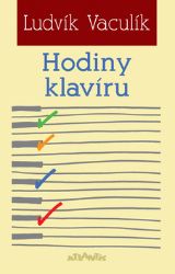 Hodiny klavíru - Ludvík Vaculík - Česká a slovenská beletrie Hodiny klavíru
