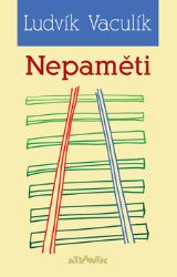 Nepaměti - Ludvík Vaculík - Česká a slovenská beletrie Nepaměti