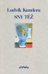 Sny též - Ludvík Kundera - Česká a slovenská poezie Sny též