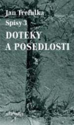 Doteky a posedlosti - Spisy 3 Doteky a posedlosti - Spisy 3