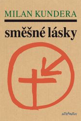 Směšné lásky - Milan Kundera - Česká a slovenská beletrie Směšné lásky
